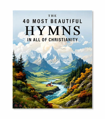 The 40 Most Beautiful Hymns in all of Christianity
